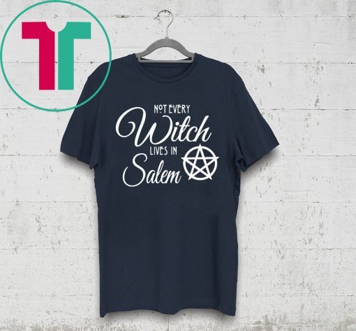 Not Every Witch Lives In Salem T-Shirt for Mens Womens Kids