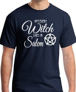 Not Every Witch Lives In Salem T-Shirt for Mens Womens Kids