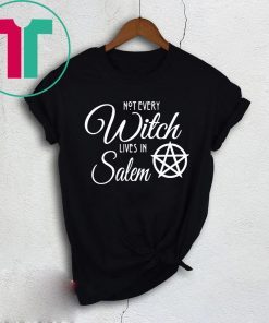 Not Every Witch Lives In Salem T-Shirt for Mens Womens Kids