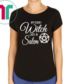 Not Every Witch Lives In Salem T-Shirt for Mens Womens Kids