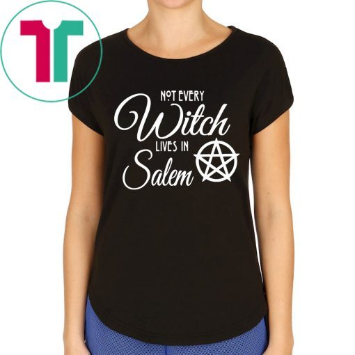 Not Every Witch Lives In Salem T-Shirt for Mens Womens Kids