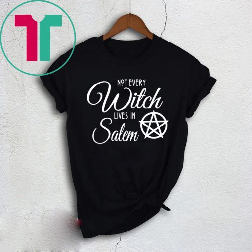 Not Every Witch Lives In Salem T-Shirt for Mens Womens Kids