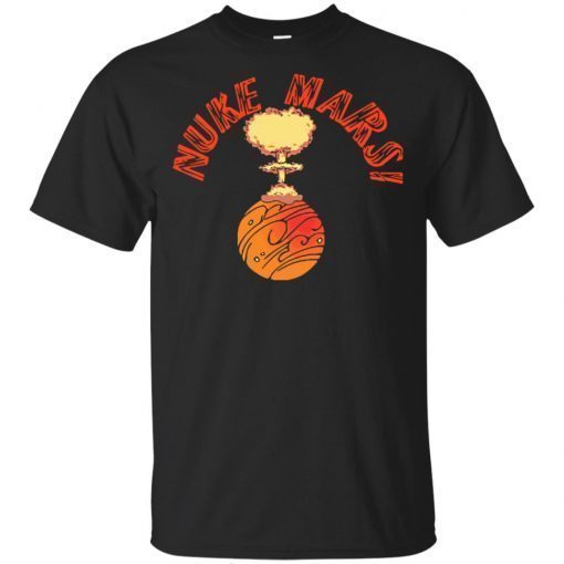 Nuke Mars Elon Musk T-Shirt