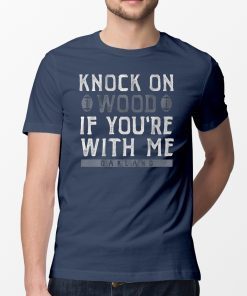 Knock On Wood If You're With Me Shirt Oakland Football Tee Shirt