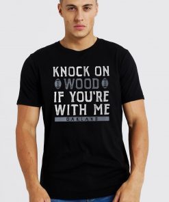 Knock On Wood If You're With Me Shirt Oakland Football Tee Shirt