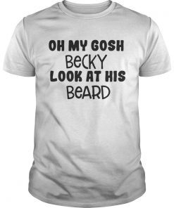 Oh my Gosh Becky look at his beard shirt
