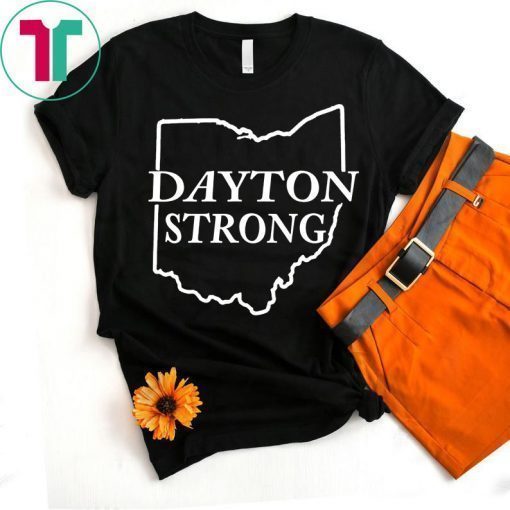 Ohio Dayton Strong August 3 2019 Shirt