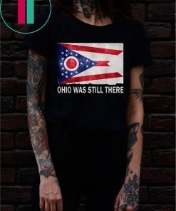 Ohio Dayton Was Still There T-Shirt