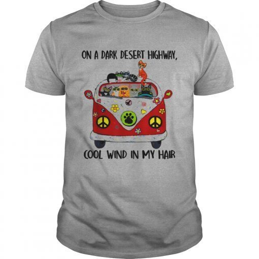 On A Dark Desert Highway Cat Feel Cool Wind In My Hair T-Shirt