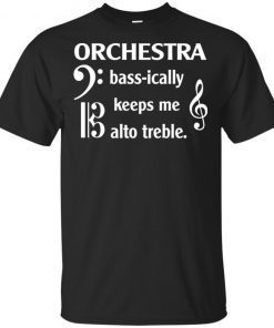 Orchestra Bass Ically Keeps Me Alto Treble T-Shirt