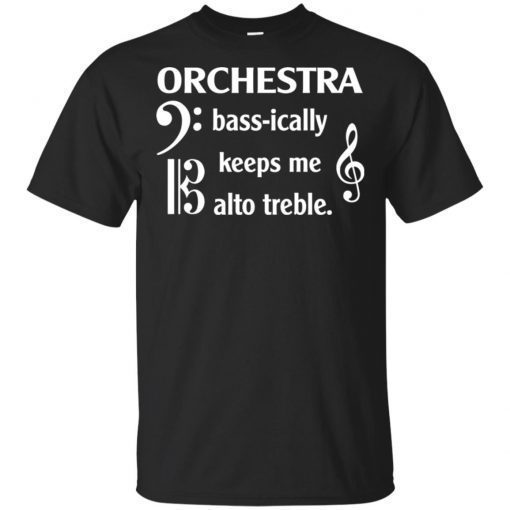 Orchestra Bass Ically Keeps Me Alto Treble T-Shirt