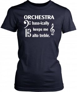 Orchestra Bass Ically Keeps Me Alto Treble T-Shirt