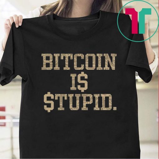 Original Bitcoin Is Stupid T-Shirt