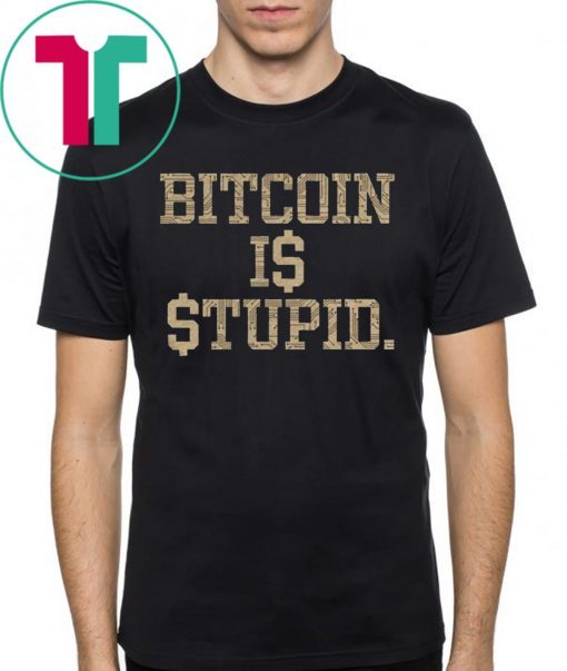 Original Bitcoin Is Stupid T-Shirt