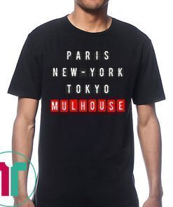 Paris New York Tokyo Mulhouse Shirt