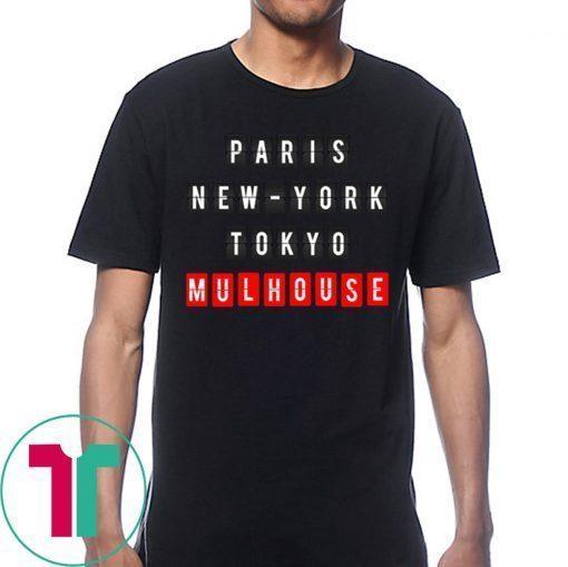 Paris New York Tokyo Mulhouse Shirt