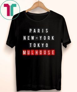 Paris New York Tokyo Mulhouse Shirt