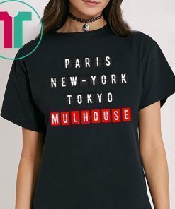 Paris New York Tokyo Mulhouse Shirt