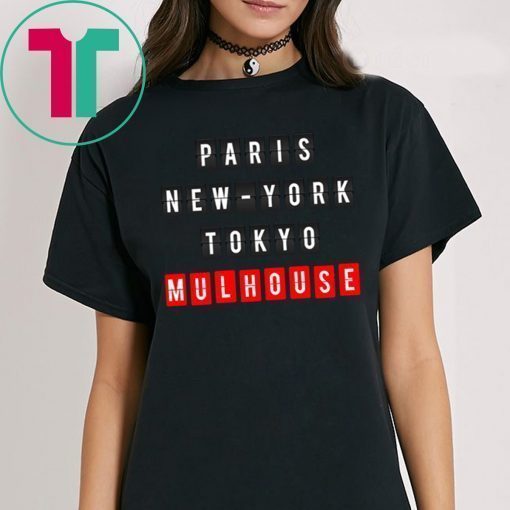 Paris New York Tokyo Mulhouse Shirt