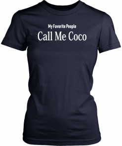 My Favorite People Call Me Coco Tee Shirt