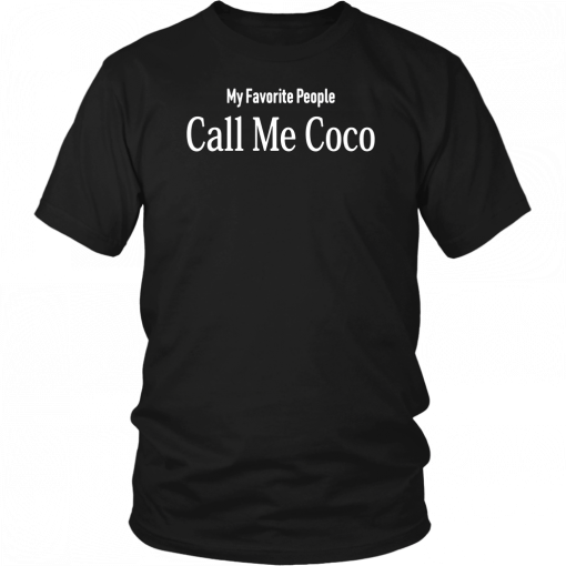 My Favorite People Call Me Coco Tee Shirt