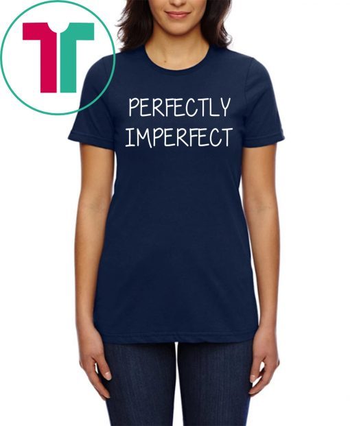 Perfectly imperfect tee shirt