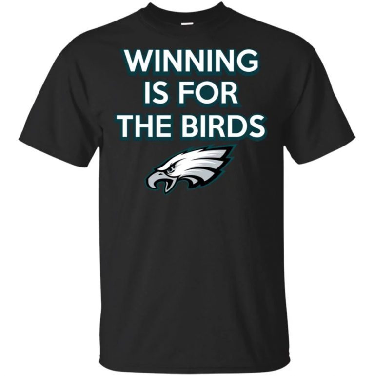 Philadelphia Eagles Winning is for the Birds Shirt