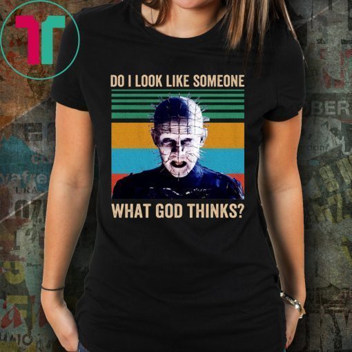 Pinhead Do I Look Like Someone Who Cares What God Thinks Tee Shirt