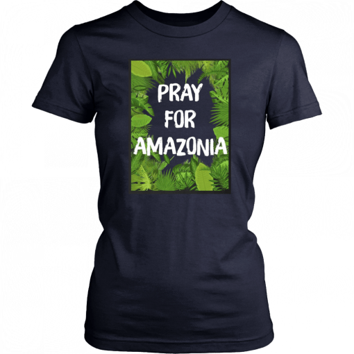 Hot Pray For Amazonia Rainforest Save The Amazon Forest 2019 T-Shirt