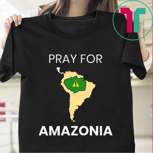 Pray for Amazonia T-Shirt