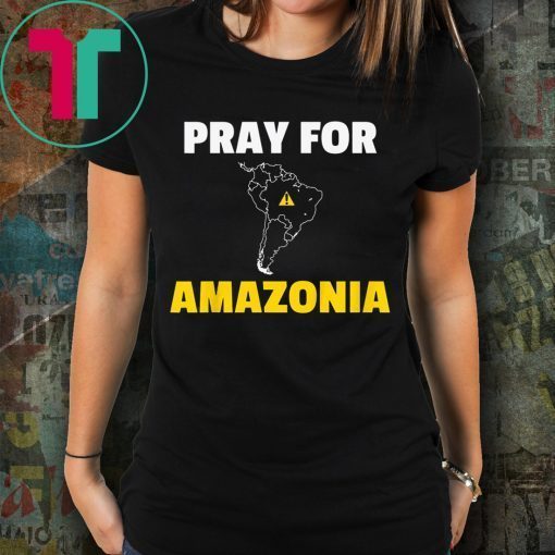 Pray for Amazonia Shirt #PrayforAmazonia