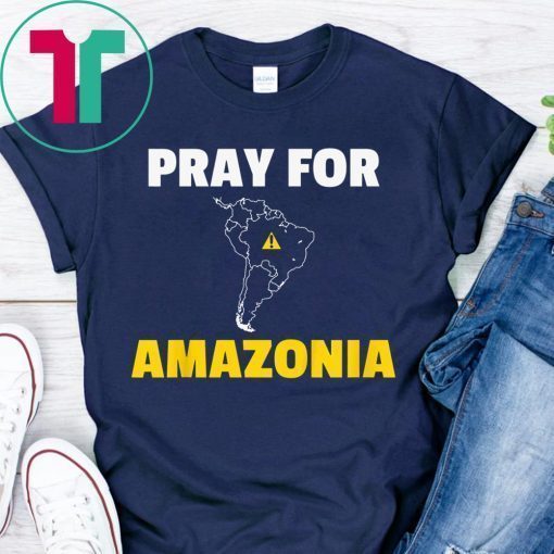 Pray for Amazonia Shirt #PrayforAmazonia