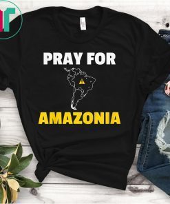 Pray for Amazonia Shirt #PrayforAmazonia