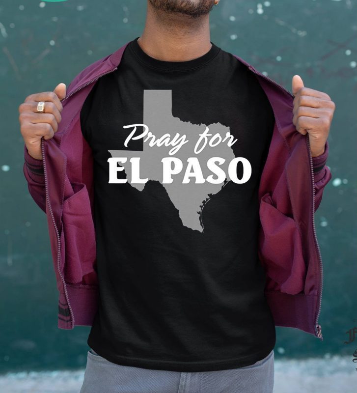 Pray for El Paso Shirt El Paso Strong