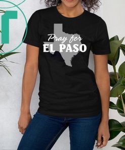 Pray for El Paso Shirt El Paso Strong