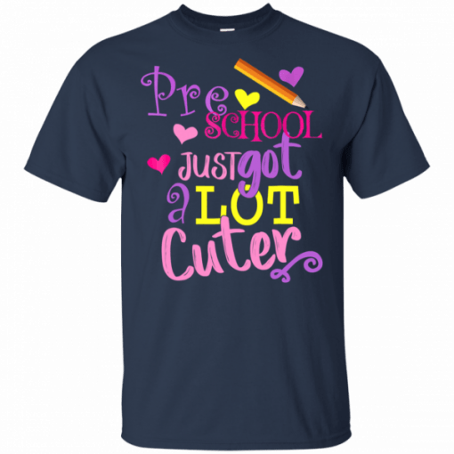 Pre school Grade Just Got a Lot Cuter Back to School T Shirts