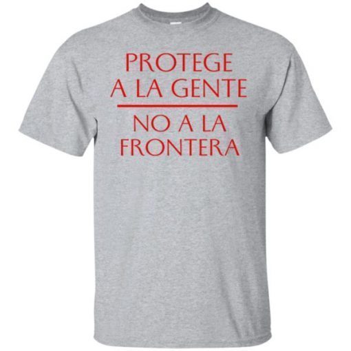 Protecge A La Gente No A La Frontera T-Shirt