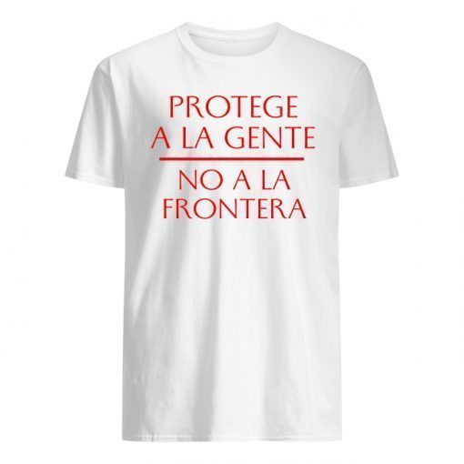 Protege a la gente No a la frontera Shirts