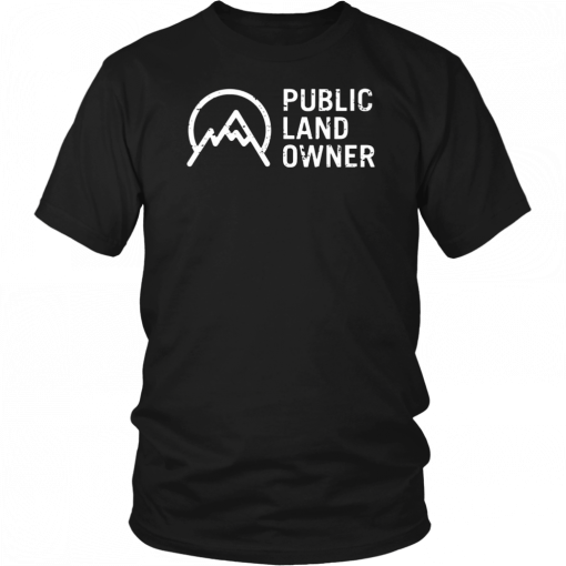 Public Land Owner Conservation Outdoors Mountain Lover T-Shirts