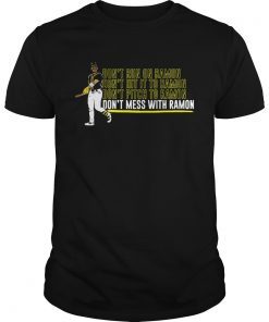 Ramon Laureano Dont Mess With Ramon shirt