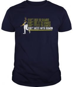 Ramon Laureano Dont Mess With Ramon shirts