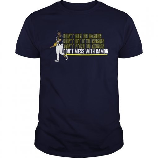 Ramon Laureano Dont Mess With Ramon shirts