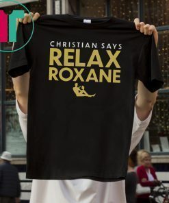 Christian Says Relax Roxane Shirt