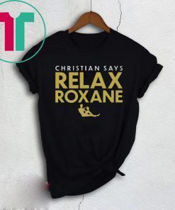 Christian Says Relax Roxane Shirt