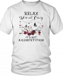 Relax were all crazy its not a competition Snoopy and wine Funny 2019 T-Shirt