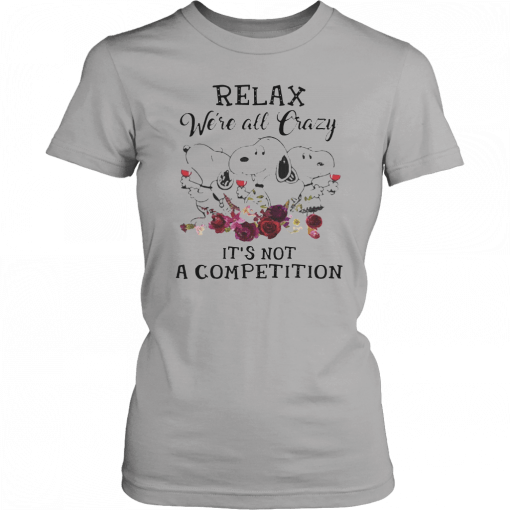 Relax were all crazy its not a competition Snoopy and wine Funny 2019 T-Shirt