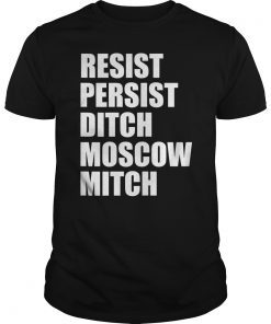 Resist Persist Ditch Moscow Mitch McConnell Kentucky 2020 T-Shirt