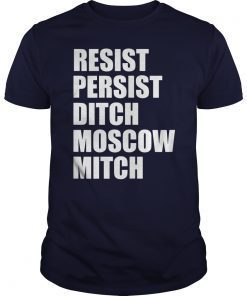 Resist Persist Ditch Moscow Mitch McConnell Kentucky 2020 T-Shirts