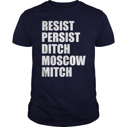 Resist Persist Ditch Moscow Mitch McConnell Kentucky 2020 T-Shirts