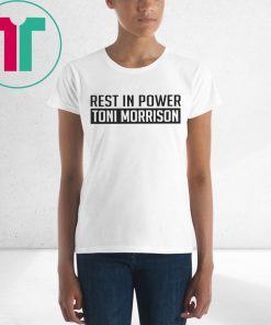 Rest In Power Toni Morrison Tee Shirt